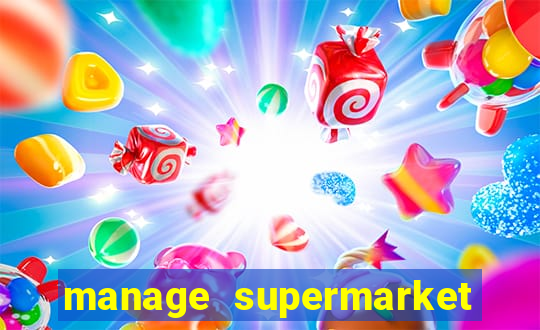 manage supermarket simulator mod apk (unlimited money and energy)